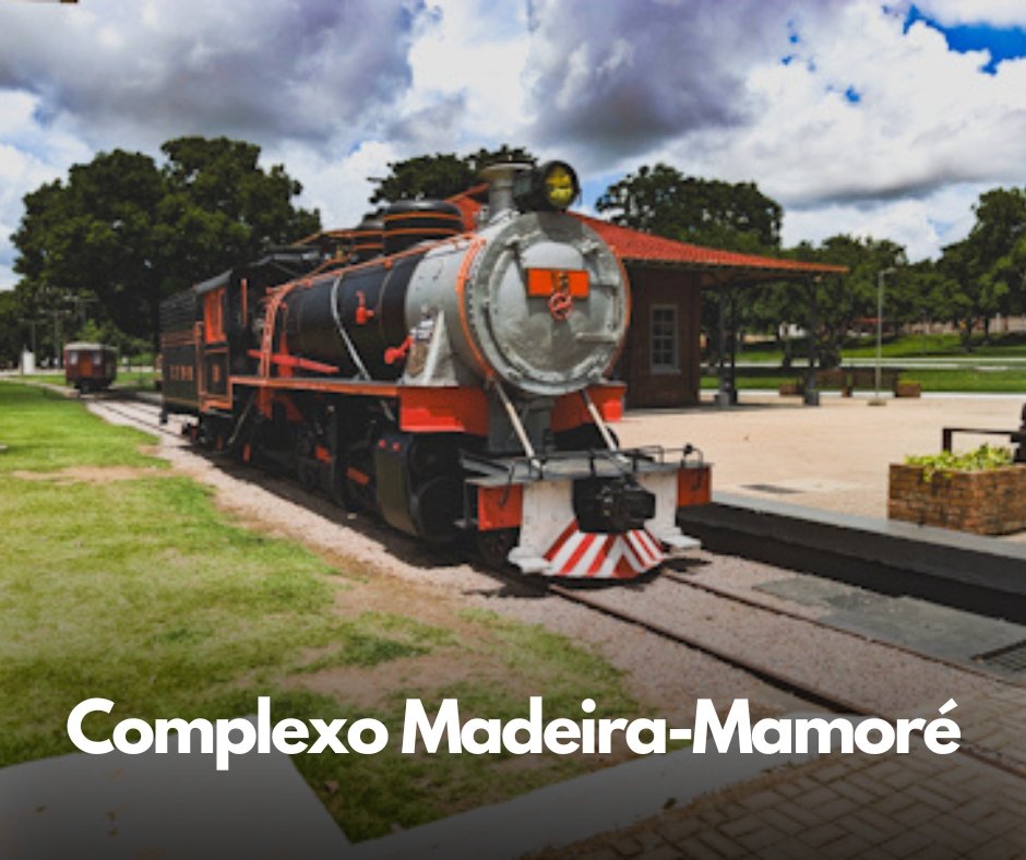 Complexo Madeira-Mamoré: História, Cultura e Turismo